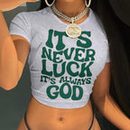 It's never luck, it's always God print t-shirt